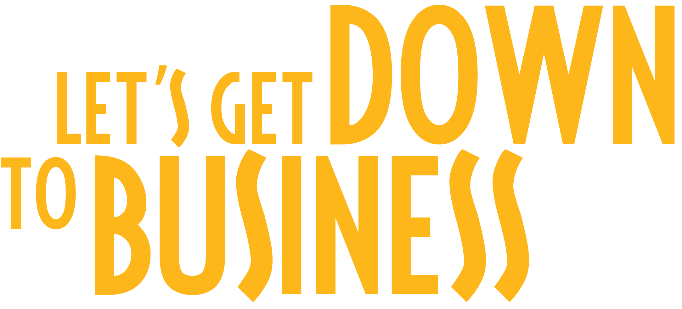 lets get down to business 2